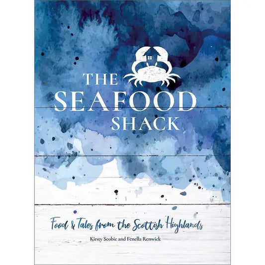 The Seafood Shack by Kirsty Scobie & Fenella Renwick